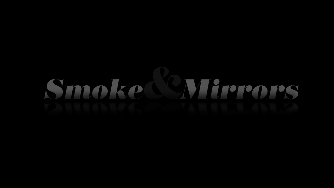 Smoke And Mirrors