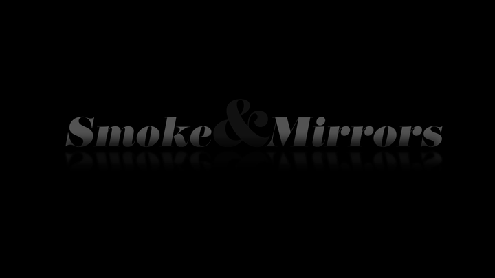 Smoke And Mirrors